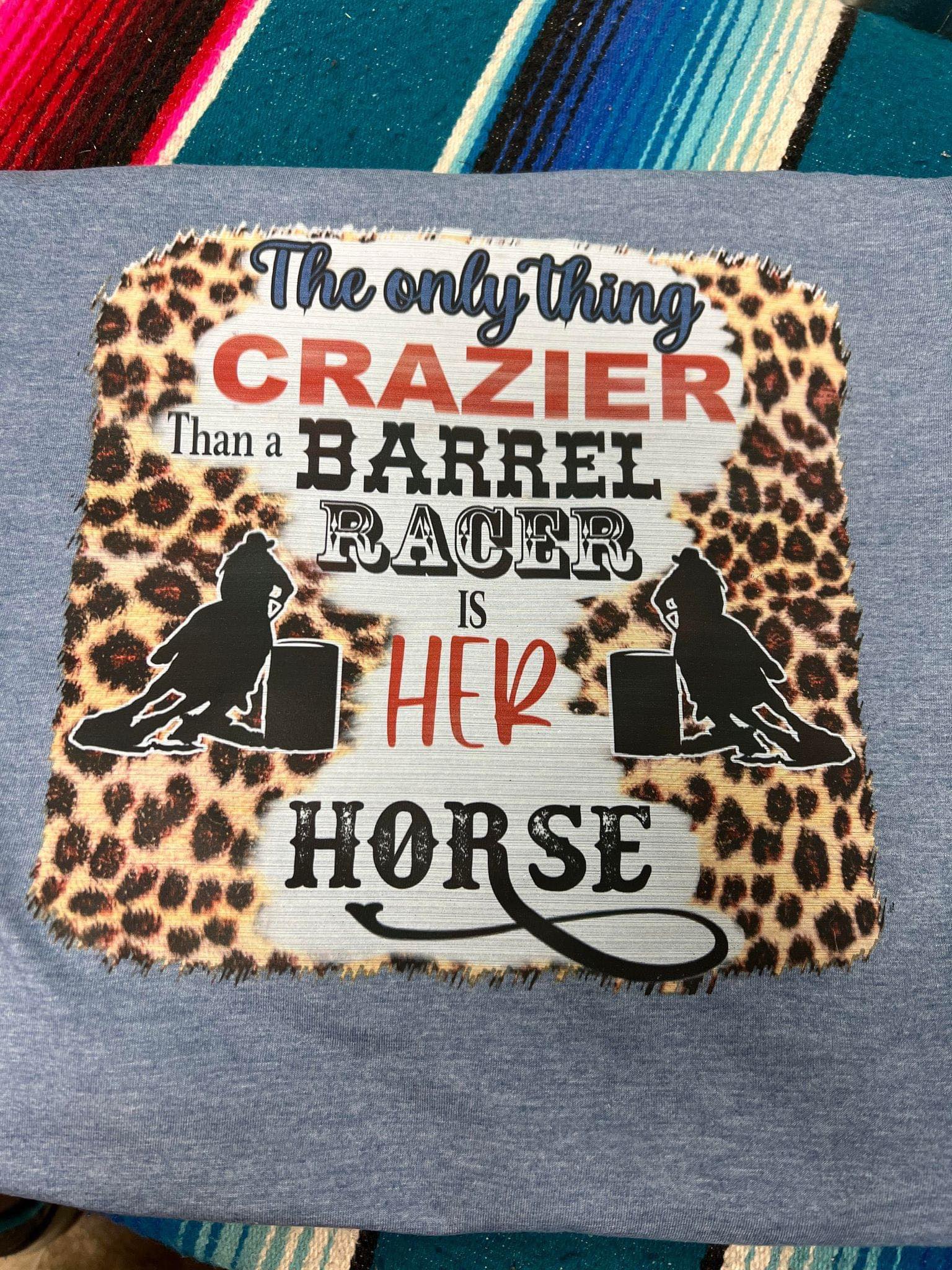 The Only Thing Crazier Than a Barrel Racer Is Her Horse T-Shirt