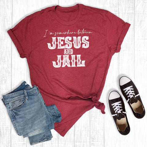 I’m Between Jesus & Jail Tshirt